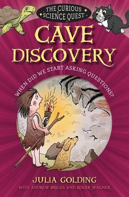 Cave Discovery: When Did We Start Asking Questions? by Roger Wagner, Andrew Briggs, Julia Golding