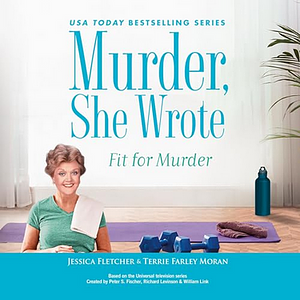 Murder, She Wrote: Fit for Murder by Jessica Fletcher, Terrie Farley Moran