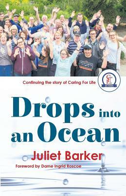 Drops Into an Ocean: Continuing the Story of Caring for Life by Juliet Barker