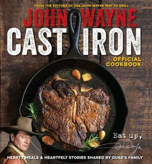 John Wayne Cast Iron Official Cookbook by Editors of John Wayne Magazine, Editor The Official John Wayne Magazine, Media Lab Books