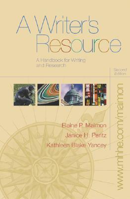 A Writer's Resource: A Handbook for Writing and Research with Catalyst 2.0 Code by Kathleen Blake Yancy, Elaine P. Maimon, Janice H. Peritz