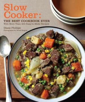 Slow Cooker: The Best Cookbook Ever with More Than 400 Easy-To-Make Recipes by James Baigrie, Diane Phillips