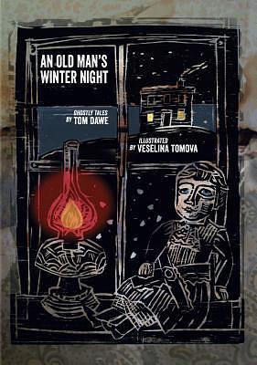 An Old Man's Winter Night: Ghostly Tales by Tom Dawe, Veselina Tomova