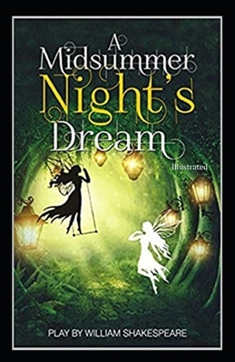 A Midsummer Night's Dream (Illustrated) by William Shakespeare