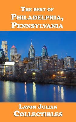 The best of Philadelphia, Pennsylvania by Lavon Julian