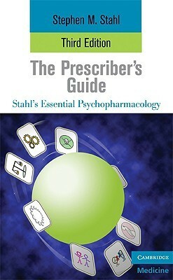 Prescriber's Guide: Stahl's Essential Psychopharmacology by Stephen M. Stahl