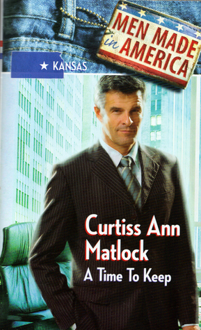 A Time To Keep (Men Made In America 2, #16) by Curtiss Ann Matlock