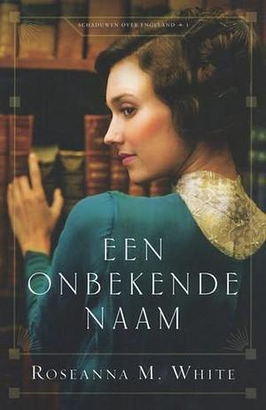 Een onbekende naam by Dominique Beentjes, Roseanna M. White