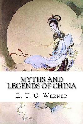 Myths and Legends of China by E. T. C. Werner