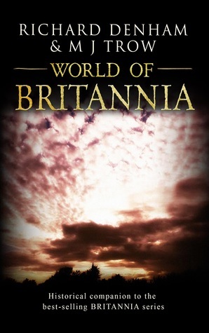 World of Britannia: Historical Companion to the BRITANNIA Series by Richard Denham