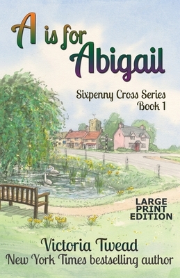 A is for Abigail - LARGE PRINT: A Sixpenny Cross story by Victoria Twead