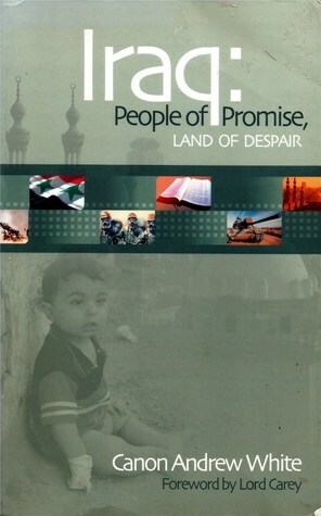 Iraq: People of Promise, Land of Despair by Andrew White