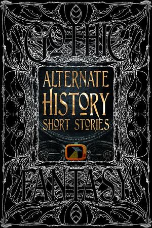 Alternate History Short Stories by Flame Tree Studio (Literature and Science)