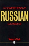 Comprehensive Russian Grammar by Terence Wade