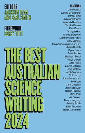 The Best Australian Science Writing 2024 by Ryan S. Jackson, Corey Tutt, Carl Smith