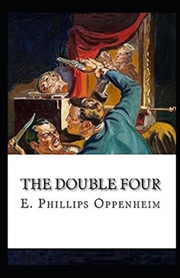 The Double Four Illustrated by Edward Phillips Oppenheim