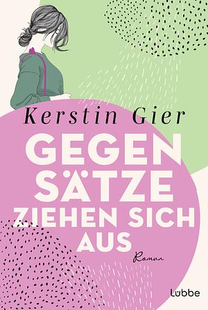 Gegensätze ziehen sich aus by Kerstin Gier