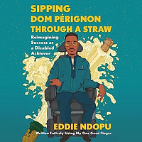 Sipping Dom Pérignon Through a Straw by Eddie Ndopu