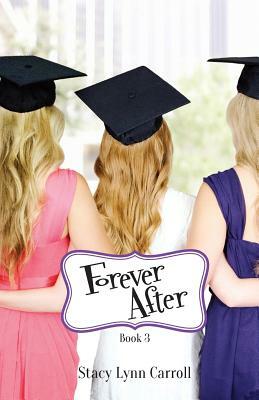 Forever After by Stacy Lynn Carroll