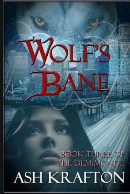 Wolf's Bane: Book Three of the Demimonde by Ash Krafton