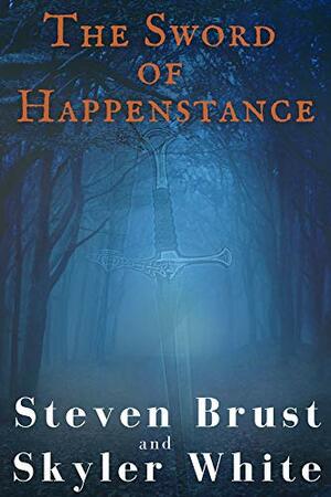 The Sword Of Happenstance by Skyler White, Steven Brust