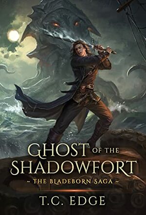 Ghost of the Shadowfort: The Bladeborn Saga, Book Two by T.C. Edge