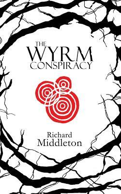 The Wyrm Conspiracy by Richard Middleton