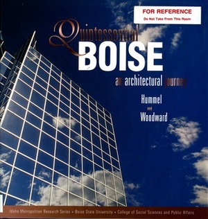 Quintessential Boise: An Architectural Journey by Tim Woodward, Charles Hummel