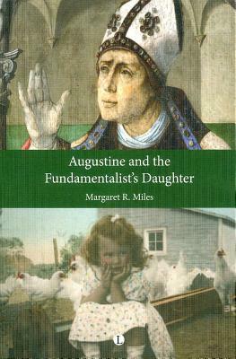 Augustine and the Fundamentalist's Daughter by Margaret R. Miles