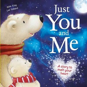 Just You and Me by Alice King