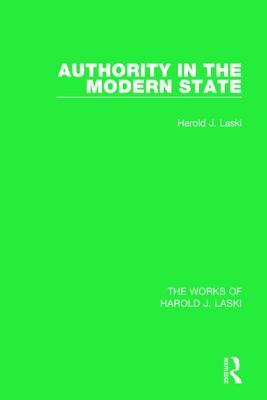 Authority in the Modern State (Works of Harold J. Laski) by Harold J. Laski