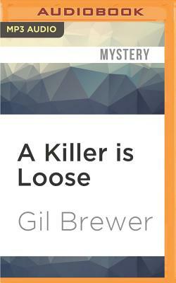 A Killer Is Loose by Gil Brewer