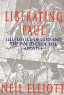 Liberating Paul: The Justice of God and the Politics of the Apostle by Neil Elliott