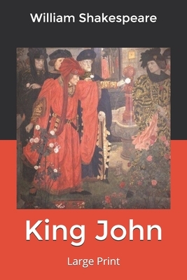 King John: Large Print by William Shakespeare