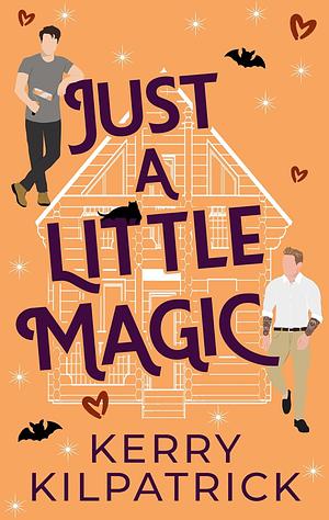 Just A Little Magic: A Daddy and Little Romance by Kerry Kilpatrick