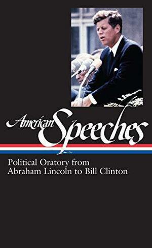 American Speeches Vol. 2 (LOA #167): Political Oratory from Abraham Lincoln to Bill Clinton by Ted Widmer