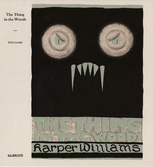 The Thing in the Woods by Margery Williams Bianco, Harper Williams