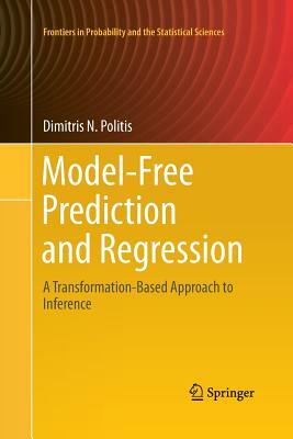 Model-Free Prediction and Regression: A Transformation-Based Approach to Inference by Dimitris N. Politis