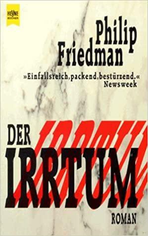 Der Irrtum Roman by Phillip Friedman