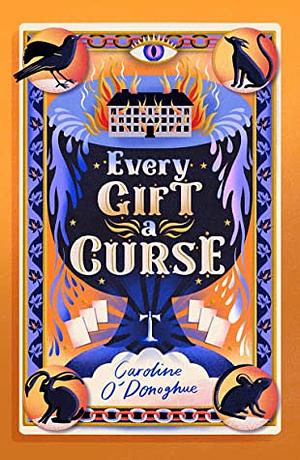 Every Gift A Curse by Caroline O'Donoghue