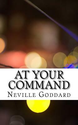 At Your Command by Neville Goddard