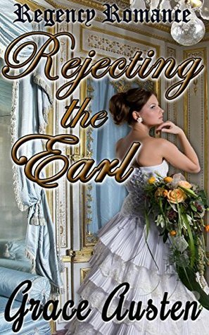 Rejecting the Earl (The Baronet's Circle #1) by Grace Austen