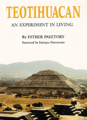 Teotihuacan: An Experiment in Living by Esther Pasztory