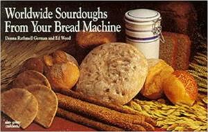 Worldwide Sourdoughs from Your Bread Machine by Donna Rathmell German