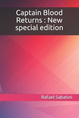 Captain Blood Returns: New special edition by Rafael Sabatini