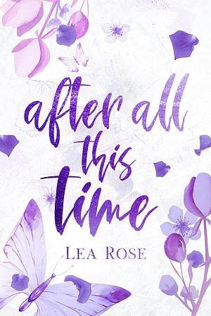 After all this Time by Lea Rose