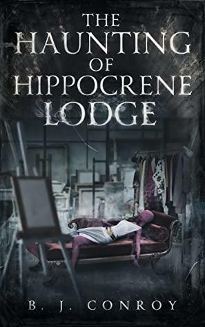 The Haunting of Hippocrene Lodge by B.J. Conroy