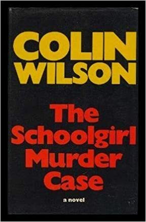 The Schoolgirl Murder Case by Colin Wilson