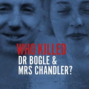 Who Killed Dr Bogle & Mrs Chandler? by Peter Butt