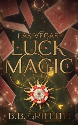 Las Vegas Luck Magic by B. B. Griffith